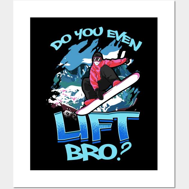 Do You Even Lift Bro Ski/Snowboard Ski Lift Pun Wall Art by theperfectpresents